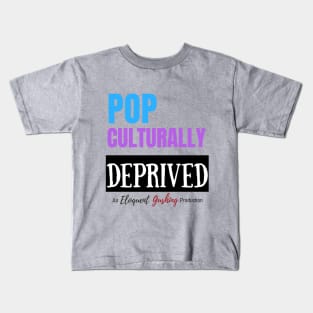 Pop Culturally Deprived Kids T-Shirt